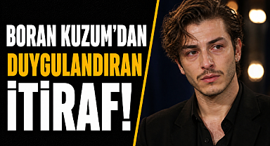 Boran Kuzum'dan duygulandıran itiraf! 'En büyük korkumu yaşadım'