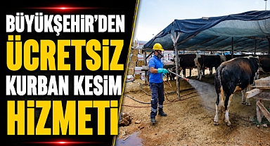 Büyükşehirden 6 farklı noktada ücretsiz kurban kesim hizmeti
