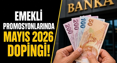 Emekli promosyonlarında Mayıs 2026 dopingi: Banka banka güncel ödeme listesi!