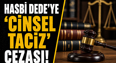 Eski Belediye Başkanı Hasbi Dede'ye 'cinsel taciz' cezası!