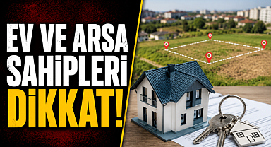 Ev ve arsa sahipleri dikkat! Son tarih yaklaşırken faiz uyarısı geldi