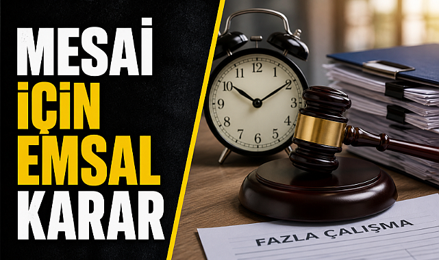 Fazla Mesai İçin Emsal Karar