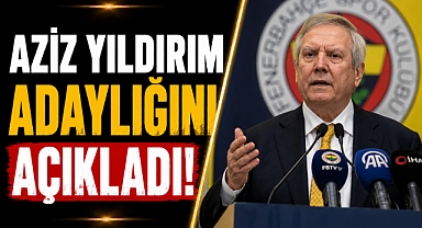 Fenerbahçe’de deprem etkisi! Aziz Yıldırım resmen adaylığını açıkladı