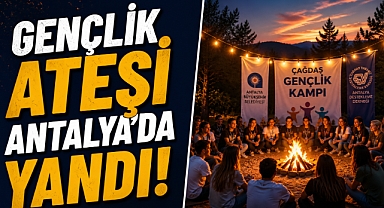 Gençlik ateşi Antalya’da yandı! 3 günlük kampta 45 genç geleceğe hazırlandı