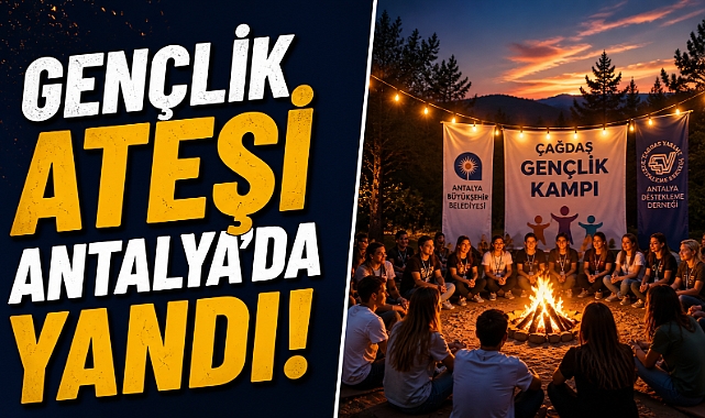 Gençlik ateşi Antalya’da yandı! 3 günlük kampta 45 genç geleceğe hazırlandı