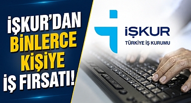 İŞKUR’dan binlerce kişiye iş fırsatı! KPSS şartı aranmayacak