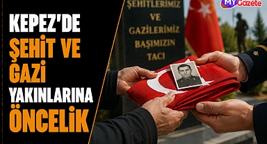Kepez Belediyesi’nden şehit aileleri ve gazilere öncelik uygulaması
