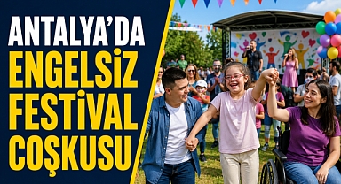 Kepez’de engel yok! Antalya’da engelsiz festival coşkusu