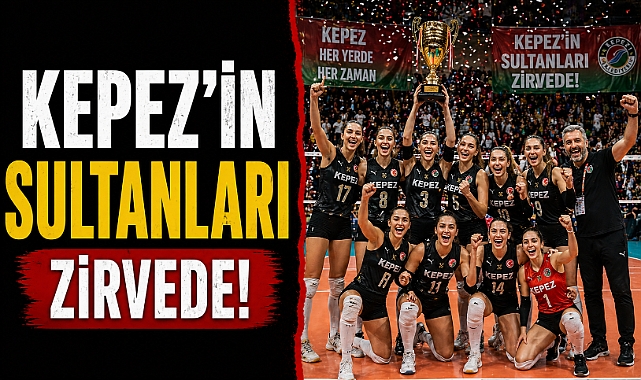 Kepez’in sultanları zirvede! Namağlup Türkiye Şampiyonu oldular