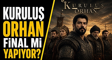 Kuruluş Orhan İçin Final Kararı İddiası