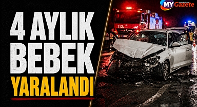 Manavgat'ta kaza paniği! 4 aylık bebek yaralandı