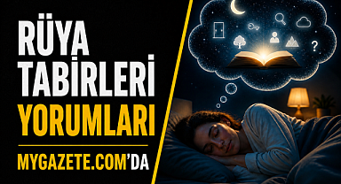 Rüya tabirleri artık MYGazete.com'da.Rüyanızı gönderin biz yorumlayalım.
