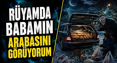 Rüyamda babamın arabasını görüyorum