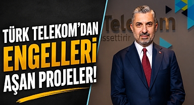 Teknolojiyle engelleri kaldırıyorlar! Türk Telekom’dan dikkat çeken projeler