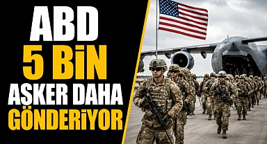 Trump’tan kritik hamle! ABD 5 bin asker daha gönderiyor