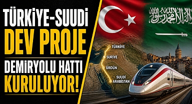 Türkiye–Suudi Arabistan Hattında Dev Proje