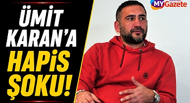 Ümit Karan'a hapis şoku! 10 yıla kadar hapsi isteniyor