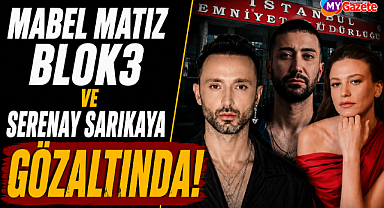 Uyuşturucu soruşturmasında yeni dalga: Mabel Matiz Blok3 ve Serenay Sarıkaya gözaltına alındı!