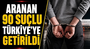 16 ülkede nefes kesen operasyon! Aranan 90 suçlu Türkiye’ye getirildi