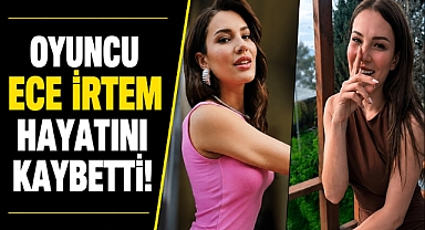 35. Yaş gününün ardından acı haber! Oyuncu Ece İrtem yaşamını yitirdi iddiası