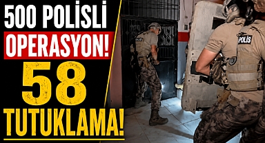 Adana'da dev uyuşturucu operasyonu! 500 polis sahadaydı, 58 şüpheli tutuklandı