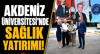 Akdeniz Üniversitesi'nde sağlık yatırımı! Nöroloji Polikliniği yeni binasına kavuştu