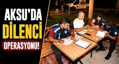 Aksu’da dilenci operasyonu! 18 kişiye ceza kesildi