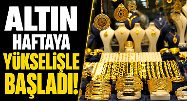 Altın haftaya yükselişle başladı! Gram altında yeni hafta hareketli