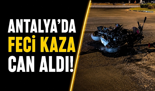 Antalya Alanya’da feci kaza can aldı! 20 yaşındaki genç hayatını kaybetti, sürücü tutuklandı