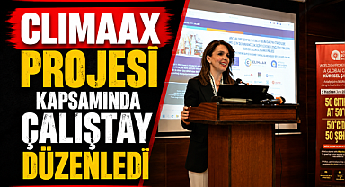 Antalya Büyükşehir Belediyesi, CLIMAAX Projesi kapsamında çalıştay düzenledi