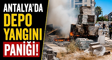 Antalya'da depo yangını paniği! Alevler son anda kontrol altına alındı