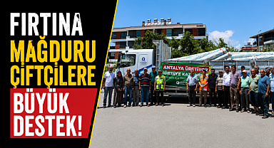 Antalya'da fırtına mağduru çiftçilere büyük destek! 72 bin metrekare sera naylonu dağıtıldı