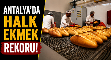 Antalya'da Halk Ekmek rekoru! 4 yılda 30 milyondan fazla ekmek üretildi