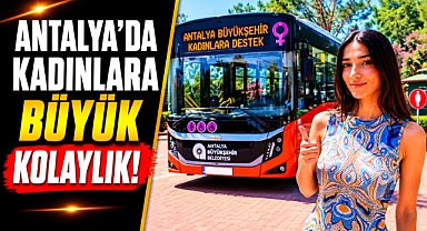 Antalya'da kadınlara büyük kolaylık! Ücretsiz ring seferleri başladı