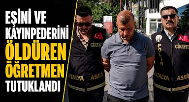 Antalya’daki dehşette yeni gelişme! Eşi ve kayınpederini öldüren öğretmen tutuklandı