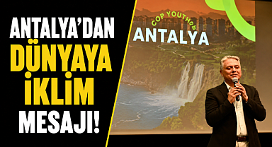 Antalya'dan dünyaya iklim mesajı! COP31 için harekete geçildi