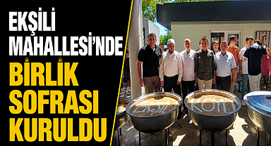 Antalya Döşemealtı'na bağlı Ekşili Mahallesi'nde birlik sofrası kuruldu