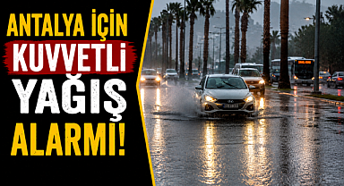Antalya için kuvvetli yağış alarmı! Valilikten kritik uyarı