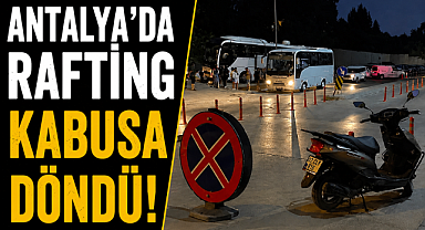 Antalya Manavgat'ta rafting kabusa döndü! 52 turist hastanelik oldu