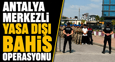 Antalya merkezli 27 ilde yasa dışı bahis soruşturmasında 68 şüpheli adliyeye sevk edildi