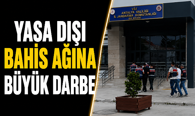 Antalya merkezli dev operasyon! 8 milyar liralık bahis ağına darbe