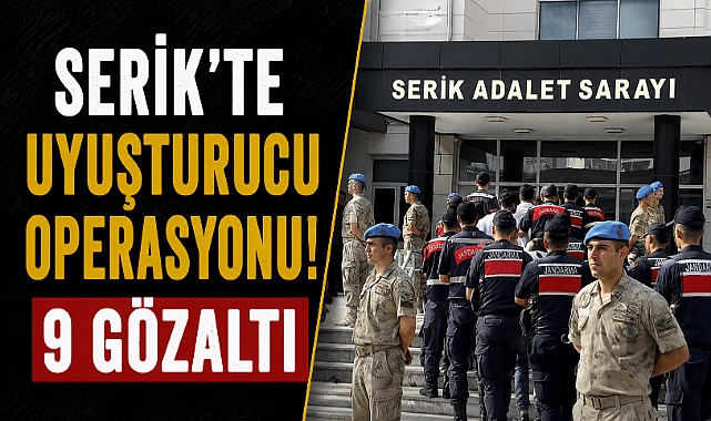Antalya Serik'te uyuşturucu operasyonu! Çok sayıda şüpeli adliyeye sevk edildi!