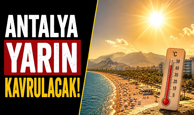 Antalya yarın kavrulacak! Termometre 42 dereceyi gösterecek!