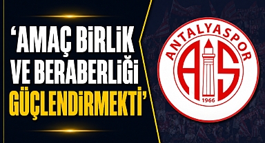 Antalyaspor’dan kamuoyuna açıklama: 'Amaç birlik ve beraberliği güçlendirmekti'