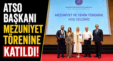 ATSO Başkanı Hacısüleyman, Akdeniz Üniversitesi Tıp Fakültesi mezuniyet törenine katıldı