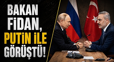 Bakan Fidan, Rusya Devlet Başkanı Putin ile görüştü