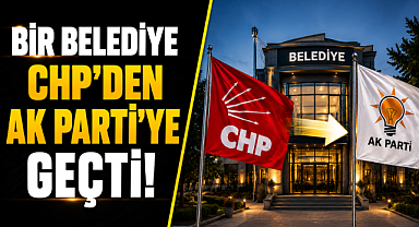 CHP'den AK Parti'ye geçen belediye iddiası gündem oldu