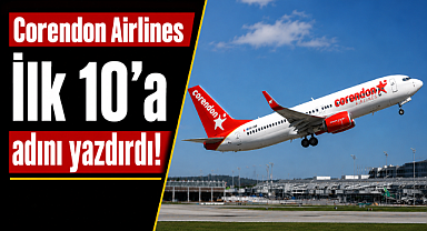 Corendon Airlines'tan çifte ihracat başarısı! İlk 10'a adını yazdırdı