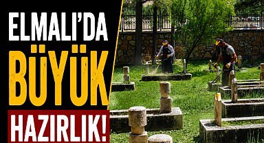 Elmalı'da büyük hazırlık! Binlerce kişinin katılacağı etkinlik öncesi son rötuşlar yapılıyor