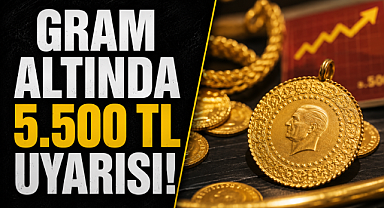 Gram altında 5.500 TL uyarısı! Uzmandan dikkat çeken tahmin